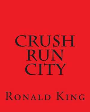 Crush Run City de Ronald King