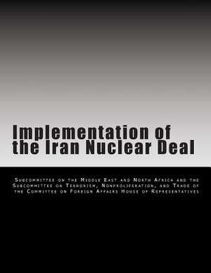 Implementation of the Iran Nuclear Deal de Subcommittee on the Middle East and Nort