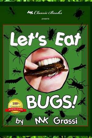 Let's Eat Bugs! de Mk Grassi