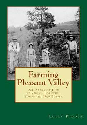 Farming Pleasant Valley de Larry Kidder