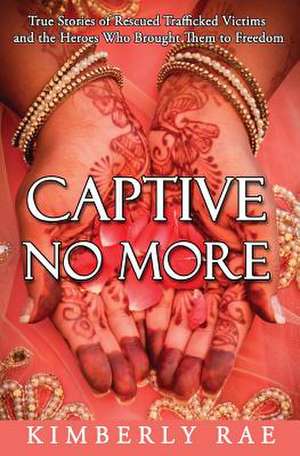 Captive No More de Kimberly Rae