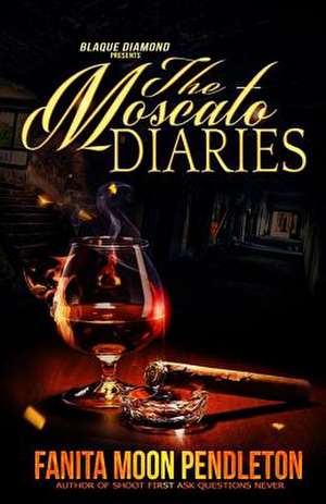 The Moscato Diaries de Fanita Moon Pendleton