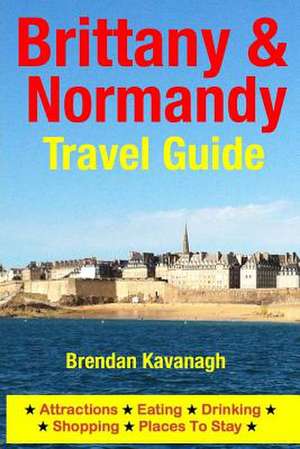 Brittany & Normandy Travel Guide de Brendan Kavanagh