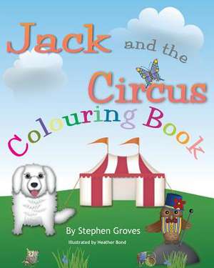 Jack and the Circus Colouring Book de Stephen C. Groves