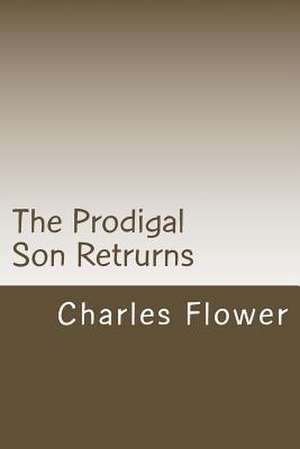 The Prodigal Son Retrurns de MR Charles E. Flower