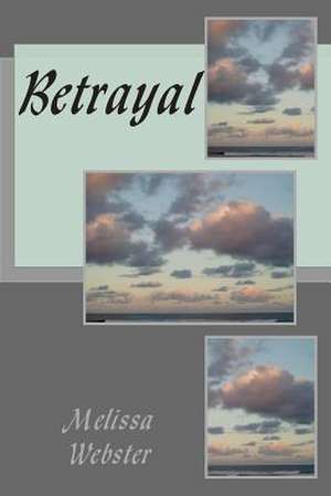 Betrayal de Melissa Webster