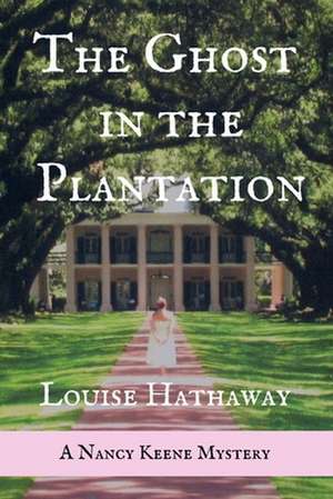 The Ghost in the Plantation de Louise Hathaway