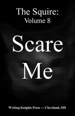 Scare Me de Writing Knights Press