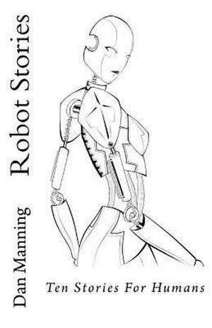 Robot Stories de Dan Manning