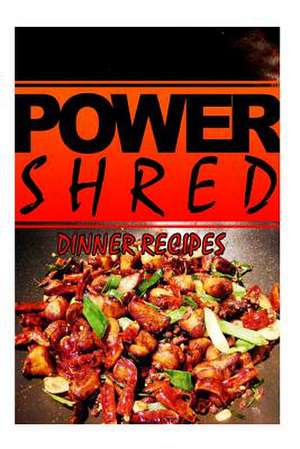 Power Shred - Dinner Recipes de Power Shred