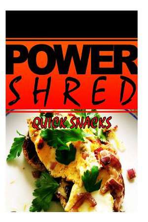 Power Shred - Quick Snacks de Power Shred