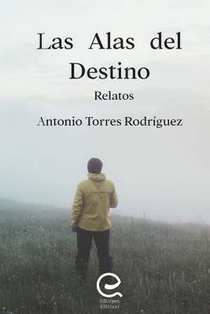 Las Alas del Destino de Torres Rodriguez, Antonio