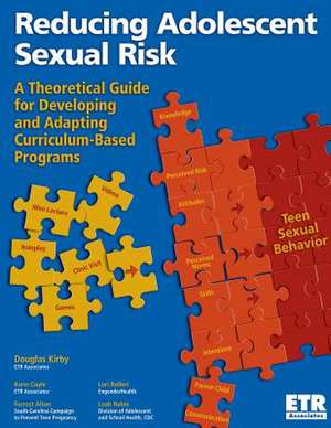 Reducing Adolescent Sexual Risk de Douglas Kirby