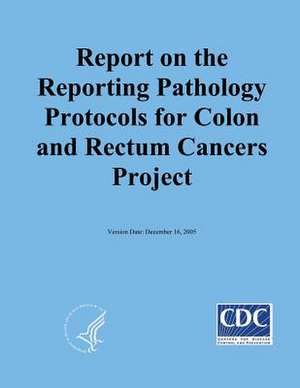 Reporting on the Reporting Pathology Protocols for Colon and Rectum Cancers Project de National Program of Cancer Registries