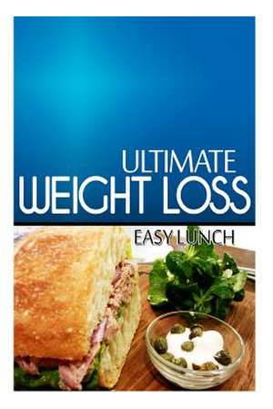 Ultimate Weight Loss - Easy Lunch de Ultimate Weight Loss