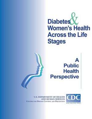 Diabetes Women's Heath Across the Life Stage de U. S. Department of H. And Human Services