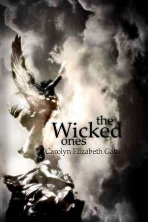 The Wicked Ones de Carolyn Elizabeth Gatti