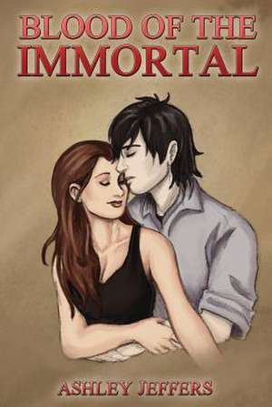 Blood of the Immortal de Ashley Jeffers