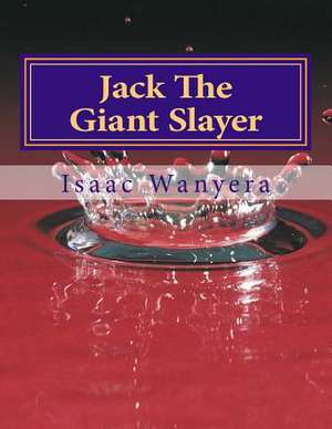 Jack the Giant Slayer de M. R. Isaac Wanyera