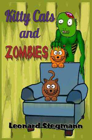 Kitty Cats and Zombies de Leonard Stegmann