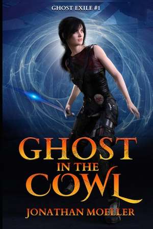 Ghost in the Cowl de Jonathan Moeller