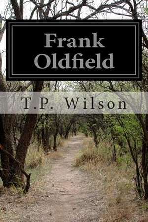 Frank Oldfield de T. P. Wilson