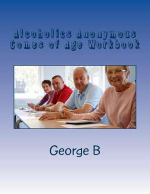 Alcoholics Anonymous Comes of Age Workbook de George B