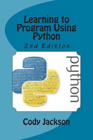 Learning to Program Using Python 2nd Ed. de Cody Jackson