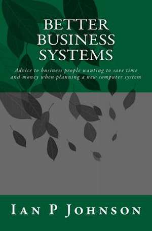 Better Business Systems de Ian P. Johnson