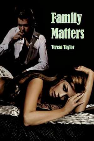 Family Matters de Teresa Taylor