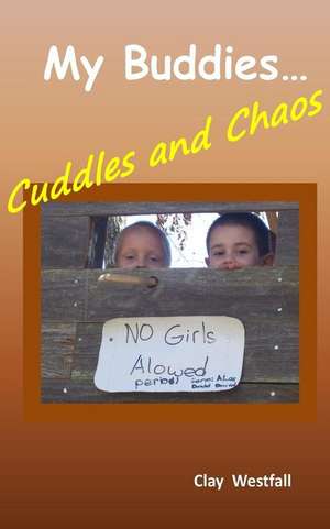 My Buddies... Cuddles and Chaos de Clay Westfall