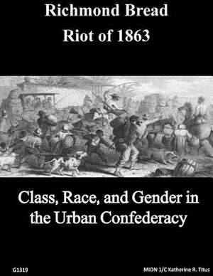 The Richmond Bread Riot of 1863 de U. S. Naval Academy