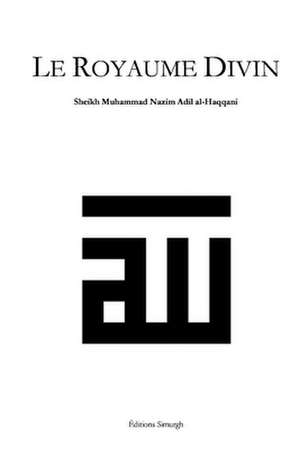 Le Royaume Divin de Sheikh Muhammad Nazim Adil Al-Haqqani