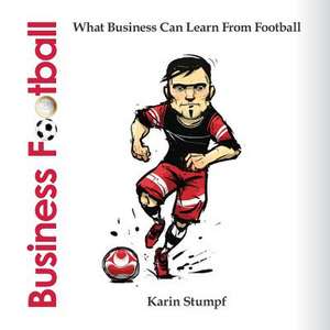 Business Football (Full Colour Version) de Karin Stumpf