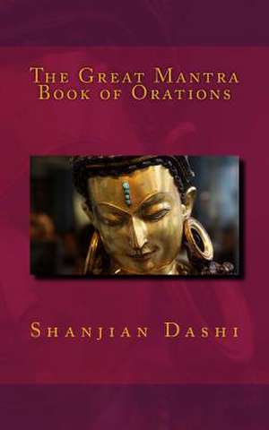 The Great Mantra Book of Orations de Shanjian Dashi