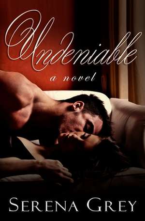 Undeniable de Serena Grey