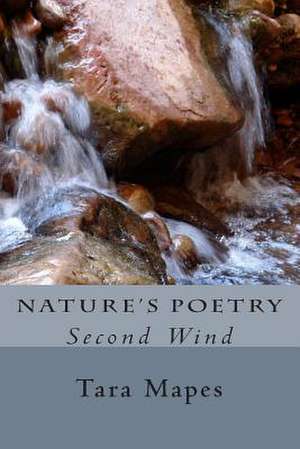 Nature's Poetry Second Wind de Tara Mapes