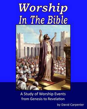 Worship in the Bible de David Carpenter