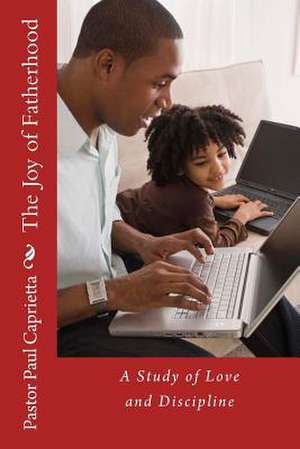 The Joy of Fatherhood de Paul Michael Caprietta