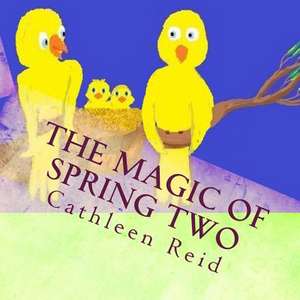 The Magic of Spring Two de Mrs Cathleen Diane Reid