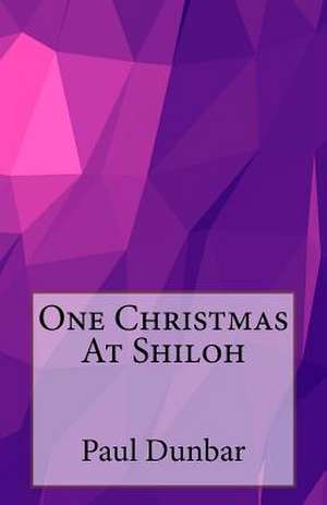 One Christmas at Shiloh de Paul Laurence Dunbar