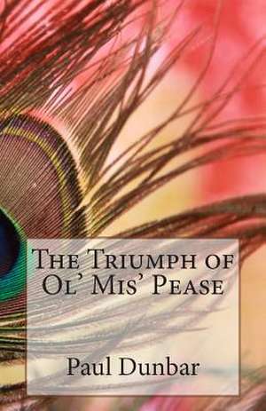 The Triumph of Ol' MIS' Pease de Paul Laurence Dunbar