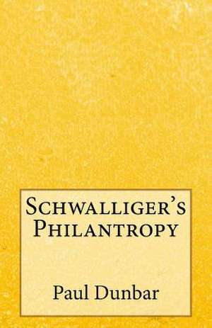 Schwalliger's Philantropy de Paul Laurence Dunbar