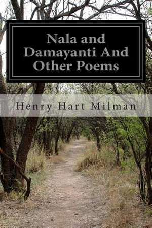 Nala and Damayanti and Other Poems de Milman, Henry Hart