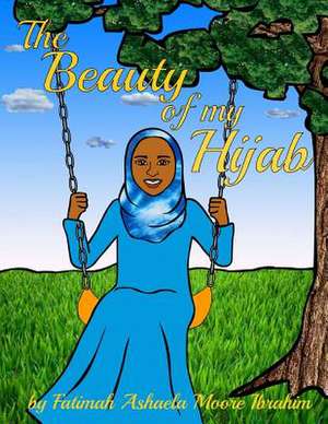 The Beauty of My Hijab (8x10, Full Color) de Moore Ibrahim, Fatimah Ashaela