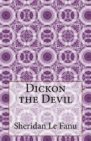 Dickon the Devil de Sheridan Le Fanu