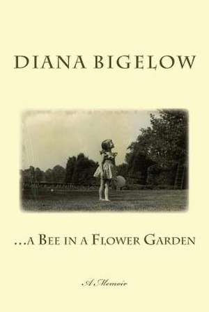 ...a Bee in a Flower Garden de Diana Bigelow