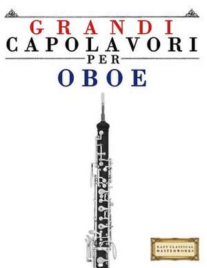 Grandi Capolavori Per Oboe de Easy Classical Masterworks