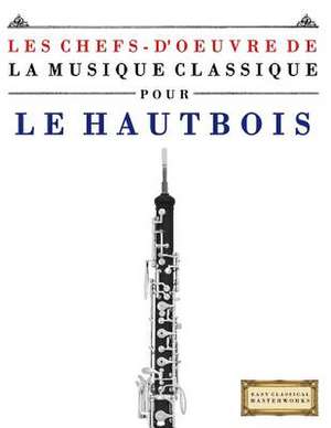 Les Chefs-D'Oeuvre de La Musique Classique Pour Le Hautbois de Easy Classical Masterworks