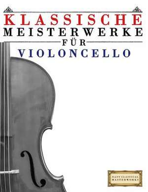 Klassische Meisterwerke Fur Violoncello de Easy Classical Masterworks